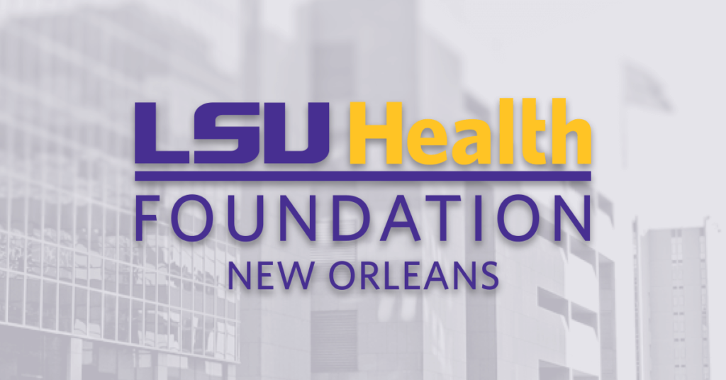 Why Should You Support the LSU Health Foundation New Orleans?